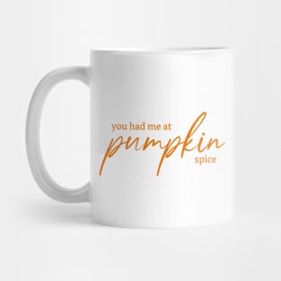 You Had Me at Pumpkin Spice Mug
